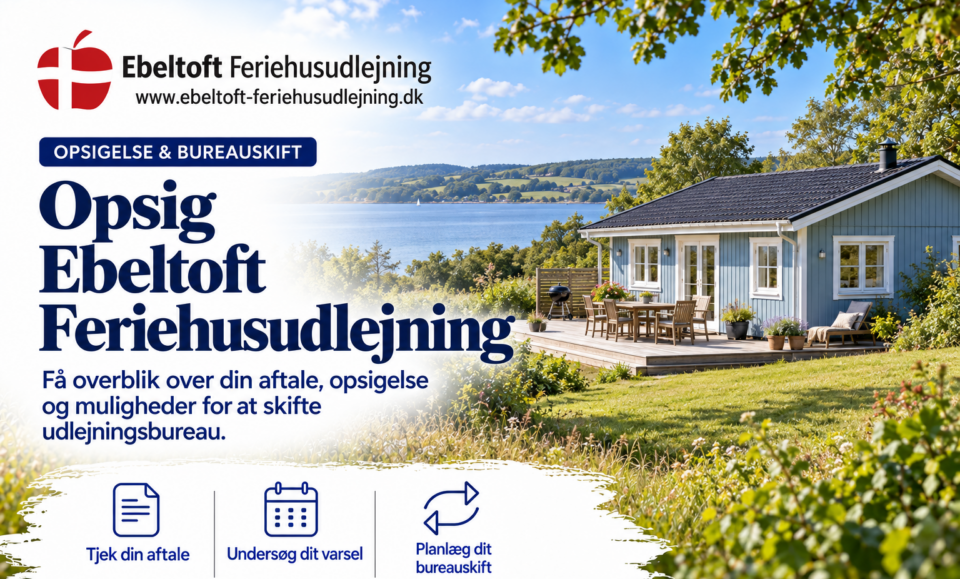 Sådan opsiger du Ebeltoft Feriehusudlejning